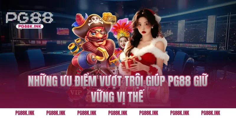 Những ưu điểm vượt trội giúp PG88 giữ vững vị thế